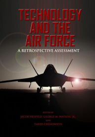 Title: Technology and the Air Force A Retrospective Assessment, Author: George M Watson
