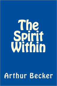 Title: The Spirit Within, Author: Arthur Michael Becker