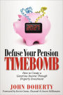 Defuse Your Pension Time-Bomb: How To Create A Generous Income Through Property Investment