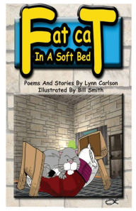 Title: Fat Cat In A Soft Bed: Poems and stories for kids, Author: Bill Smith
