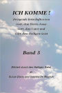 Ich Komme, Band 5