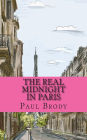 The Real Midnight in Paris: A History of the Expatriate Writers in Paris That Made up the Lost Generation