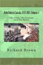 Rebellion in Canada, 1837-1885, Volume 2: The Irish, the Fenians and the Metis