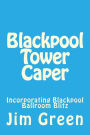 Blackpool Tower Caper: Incorporating Blackpool Ballroom Blitz