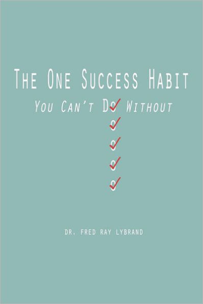 The One Success Habit: You Can't Do Without