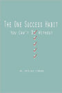 The One Success Habit: You Can't Do Without