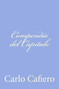 Title: Compendio del Capitale, Author: Carlo Cafiero