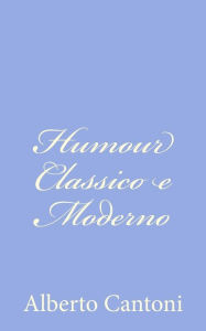 Title: Humour Classico e Moderno, Author: Alberto Cantoni