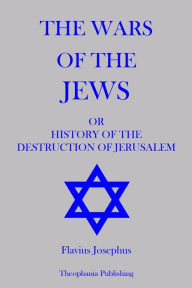 Title: The Wars of The Jews, Author: Flavius Josephus