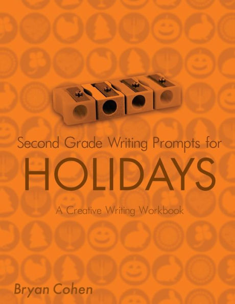 Second Grade Writing Prompts for Holidays: A Creative Writing Workbook