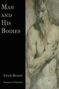 Title: Man and His Bodies, Author: Annie Besant