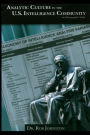 Analytic Culture in the U. S. Intelligence Community: An Ethnographic Study