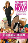 DeClutter Your Life NOW!: A motivational guide to help tackle the clutter in ALL aspects of your life!