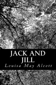 Title: Jack and Jill, Author: Louisa May Alcott