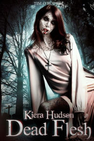 Title: Dead Flesh: Kiera Hudson Series Two (Book 1), Author: Tim O'Rourke