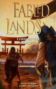 Title: Fabled Lands: Lords of the Rising Sun, Author: Jamie Thomson