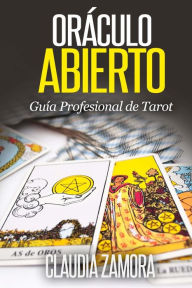Oráculo Abierto: Una guía Practica para la Lectura e Interpretación del Tarot