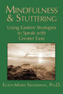 Mindfulness & Stuttering: Using Eastern Strategies to Speak with Greater Ease
