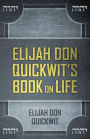 Elijah Don Quickwit's Book on Life