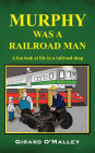 Murphy Was a Railroad Man