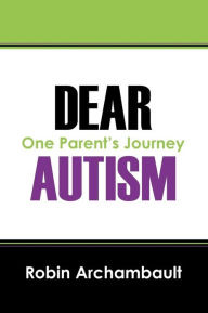 Dear Autism: One Parent's Journey