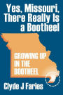 Yes, Missouri, There Really Is a Bootheel: Growing Up in the Bootheel