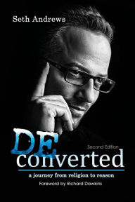 Deconverted: A Journey from Religion to Reason