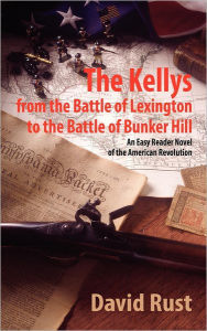 The Kellys from the Battle of Lexington to the Battle of Bunker Hill: An Easy Reader Novel of the American Revolution