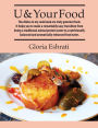 U & Your Food: The dishes in my cook book are truly gourmet food. It helps you to have a remarkably easy transition from being traditional animal protein eater to, a nutritionally balanced and aromatically enhanced food eater.