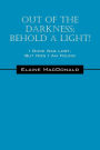 Out Of The Darkness; Behold A Light! I Once Was Lost, But Now I Am Found