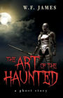 The Art of the Haunted: A Ghost Story