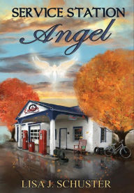 Title: Service Station Angel, Author: Lisa J Schuster