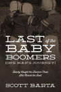 Last of the Baby Boomers (One Man's Journey): Barely Caught the Boomer Train Still Missed the Boat