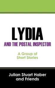 Lydia and the Postal Inspector: A Group of Short Stories