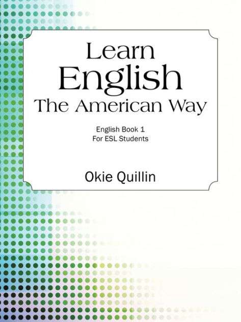 Learn English the American Way: English Book for ESL Students by