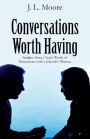 Conversations Worth Having: Insights from a Year's Worth of Discussions with a Jehovah's Witness
