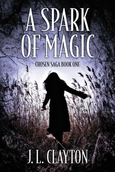 A Spark of Magic: Chosen Saga Book One