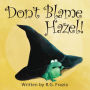 Don't Blame Hazel!