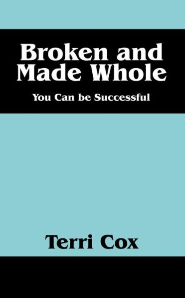 Broken and Made Whole: You Can Be Successful