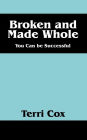 Broken and Made Whole: You Can Be Successful