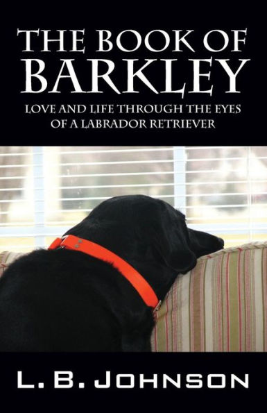 The Book of Barkley: Love and Life Through the Eyes of a Labrador Retriever