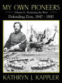 My Own Pioneers 1830-1918: Volume II, Pioneer the West/Defending Zion 1847-1880