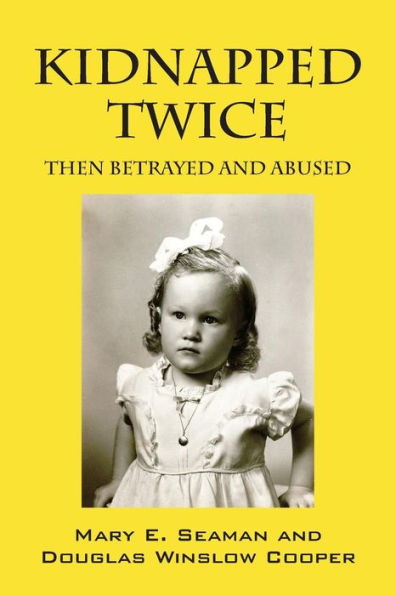 Kidnapped Twice: Then Betrayed and Abused