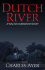 Dutch River: A Walter Hudson Mystery
