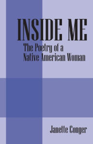 Title: Inside Me: The Poetry of a Native American Woman, Author: Janette Conger