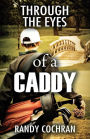Through The Eyes of a Caddy