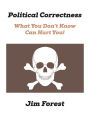 Political Correctness: What You Don't Know Can Hurt You!