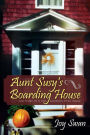 Aunt Susy's Boarding House: The Story of A Girl Growing Up In Maine
