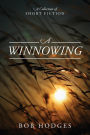 A Winnowing: A Collection of Short Fiction