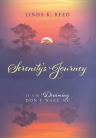 Title: Serenity's Journey: If I'm Dreaming Don't Wake Me, Author: Linda K Reed